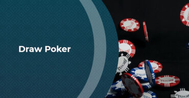 All You Need to Know About Playing Draw Poker